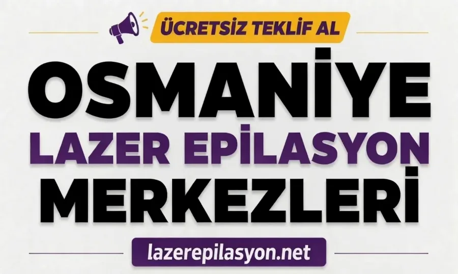 Osmaniye Lazer Epilasyon